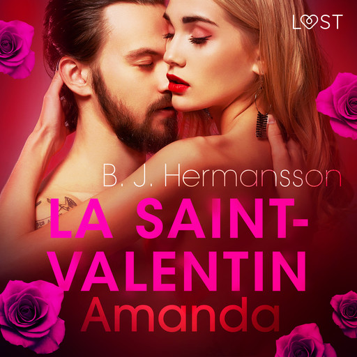 La Saint-Valentin : Amanda – Une nouvelle érotique, B.J. Hermansson
