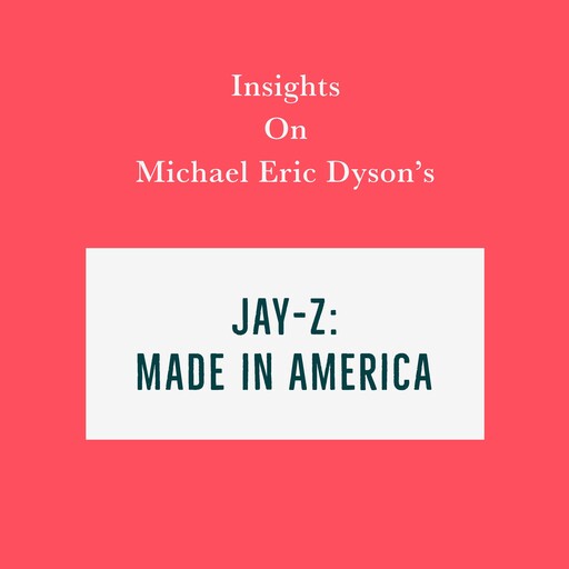 Insights on Michael Eric Dyson's Jay-Z: Made in America, Swift Reads