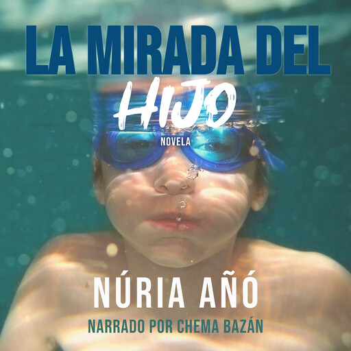 La mirada del hijo, Núria Añó