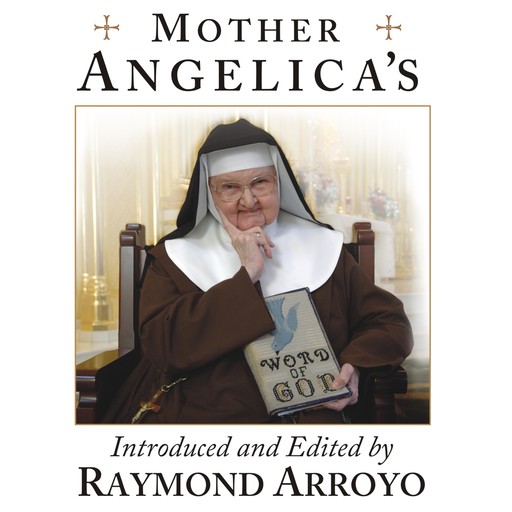 Mother Angelica's Private and Pithy Lessons from the Scriptures, Raymond Arroyo
