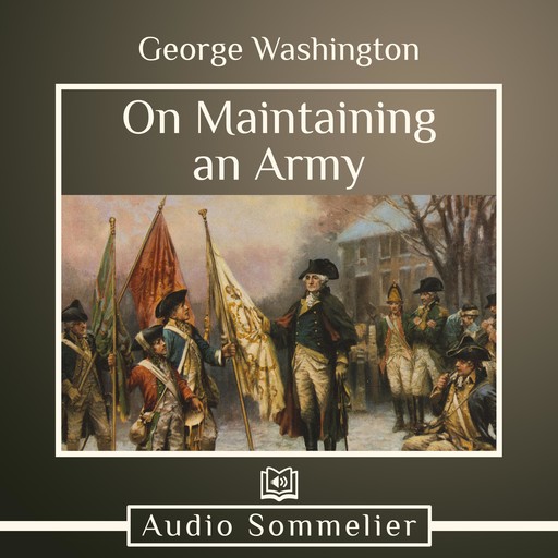 On Maintaining an Army, George Washington