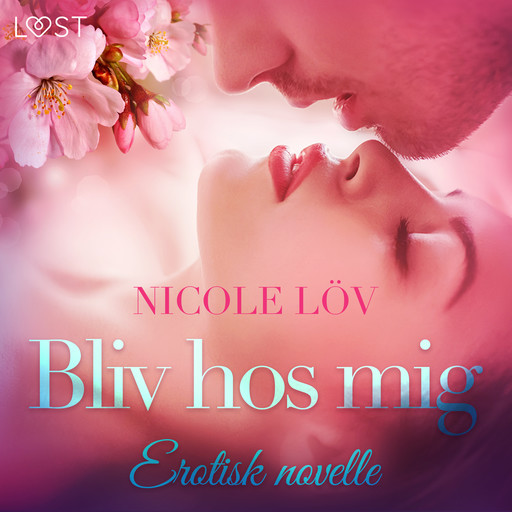 Bliv hos mig – erotisk novelle, Nicole Löv