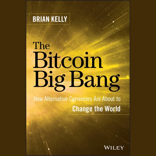 The Bitcoin Big Bang, Brian Kelly