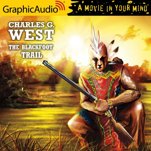 Blackfoot Trail, The [Dramatized Adaptation], Charles West