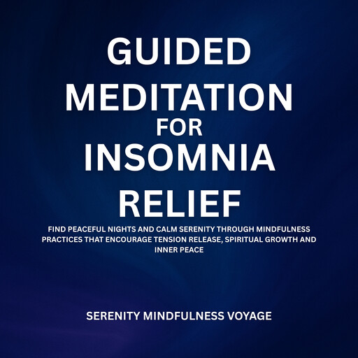 Guided Meditation For Insomnia Relief, Serenity Mindfulness Voyage