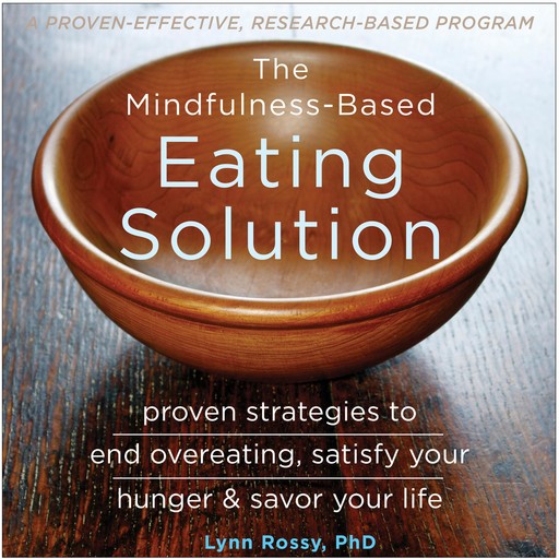 The Mindfulness-Based Eating Solution, Lynn Rossy