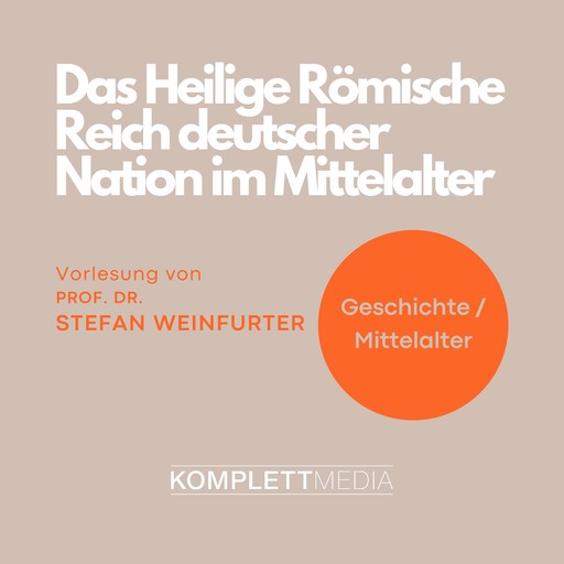 Das Heilige Römische Reich deutscher Nation im Mittelalter, Stefan Weinfurter