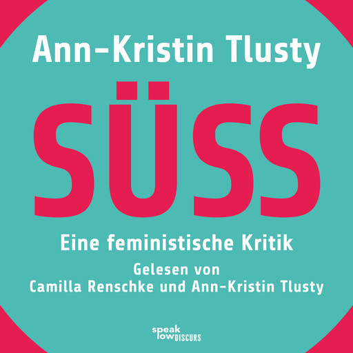Süß - Eine feministische Kritik (Ungekürzte Lesung), Ann-Kristin Tlusty