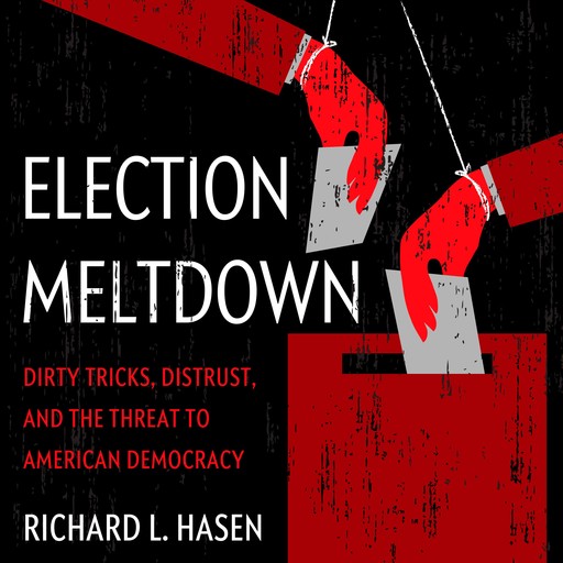 Election Meltdown, Richard Hasen