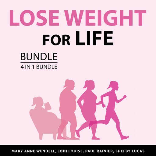 Lose Weight For Life Bundle, 4 in 1 Bundle, Shelby Lucas, Mary Anne Wendell, Jodi Louise, Paul Rainier