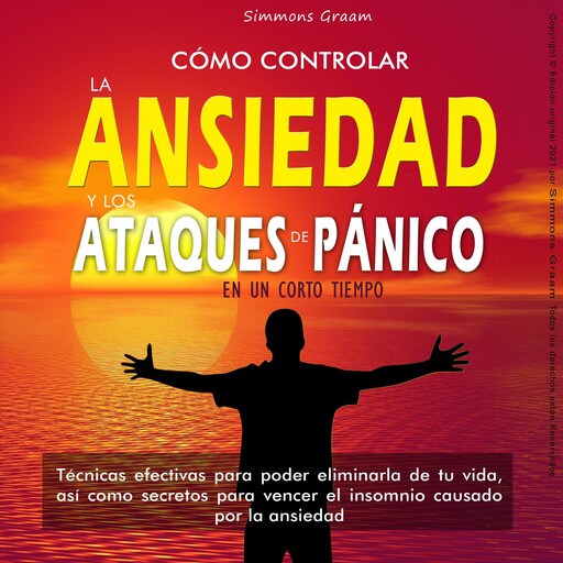 Cómo controlar la ansiedad y los ataques de pánico en un corto tiempo -, simmons Graam