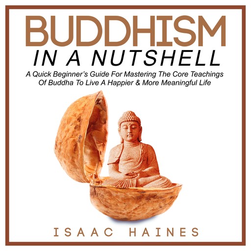 Buddhism In A Nutshell, Isaac Haines