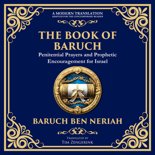 The Books of Baruch & The Exiles – The Lost Prophecies of Jerusalem and the Babylonian Captivity, Various Writers, Tim Zengerink