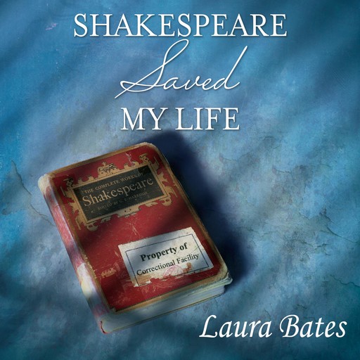 Shakespeare Saved My Life, Laura Bates