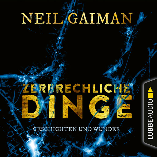 Zerbrechliche Dinge - Geschichten und Wunder (Ungekürzt), Neil Gaiman