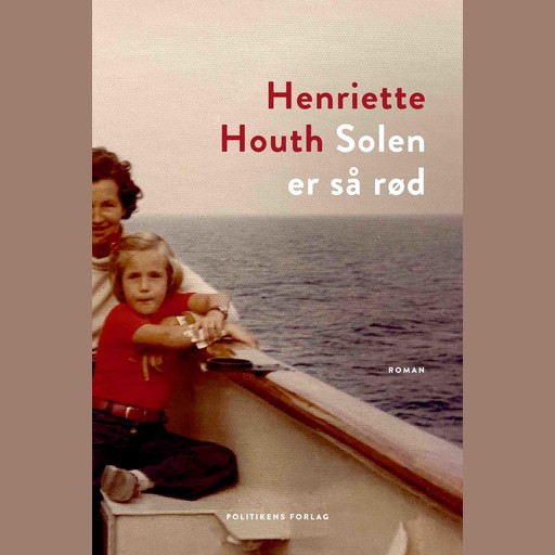 Solen er så rød, Henriette Houth