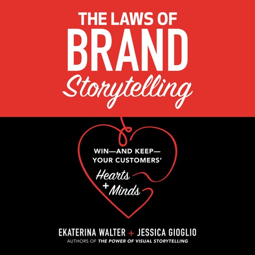 The Laws of Brand Storytelling, Ekaterina Walter, Jessica Gioglio