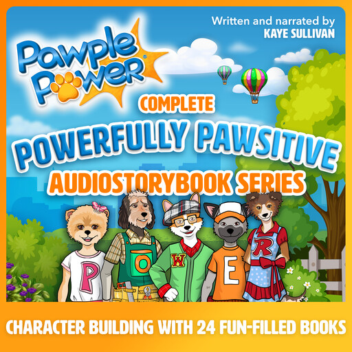 Complete Pawple Power® Powerfully Pawsitive Audiostorybook Series, Kaye Sullivan