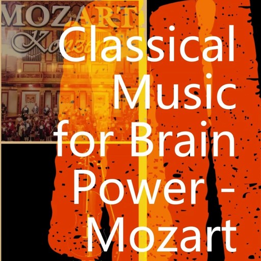 Classical Music for Brain Power - Mozart, Mozart