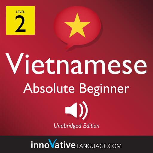 Learn Vietnamese - Level 2: Absolute Beginner Vietnamese, Volume 1, Innovative Language Learning, VietnamesePod101.com