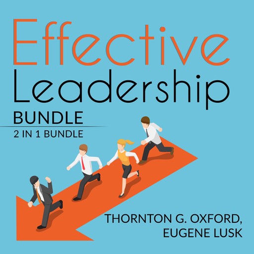 Effective Leadership Bundle: 2 IN 1 Bundle: The Leadership Habit, and The Leader Habit, Eugene Lusk, Thornton G. Oxford