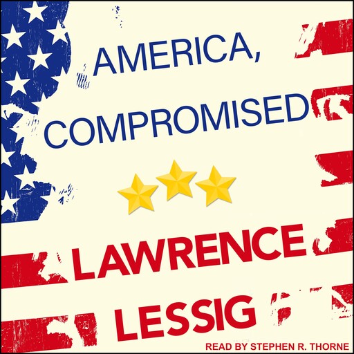 America, Compromised, Lawrence Lessig