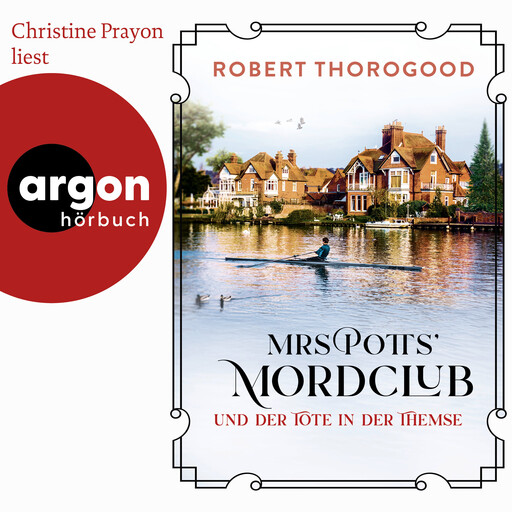 Mrs Potts' Mordclub und der Tote in der Themse - Mord ist Potts' Hobby, Band 4 (Ungekürzte Lesung), Robert Thorogood