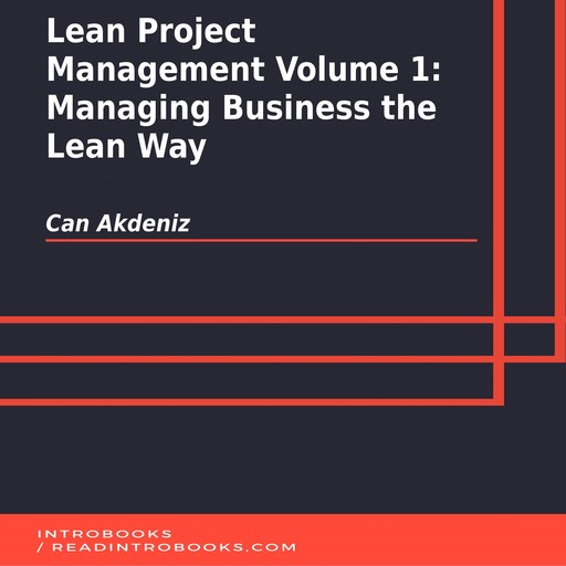 Lean Project Management Volume 1: Managing Business the Lean Way, Can Akdeniz