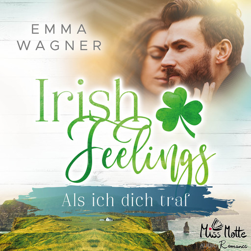 Irish Feelings. Als ich dich traf, Emma Wagner