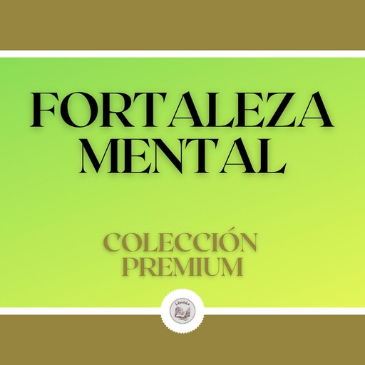 Fortaleza Mental: Colección Premium (2 Libros), LIBROTEKA