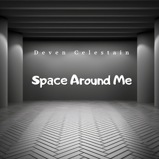 Space Around Me, Deven Celestain