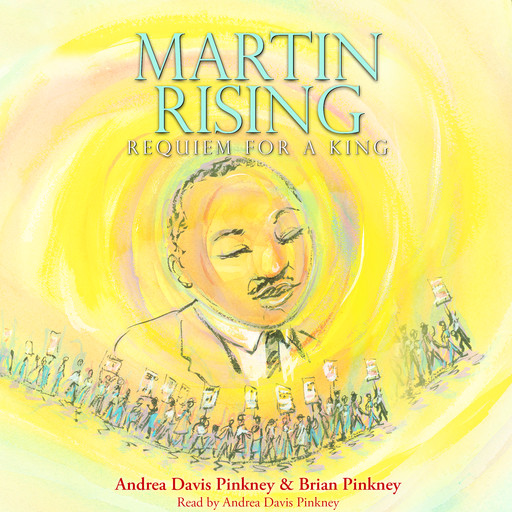 Martin Rising: Requiem for a King, Andrea Davis Pinkney