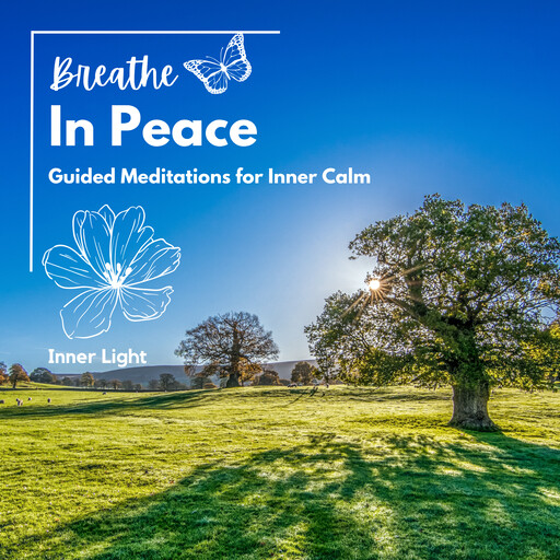 Breathe In Peace: Guided Meditations for Inner Calm, Inner Light