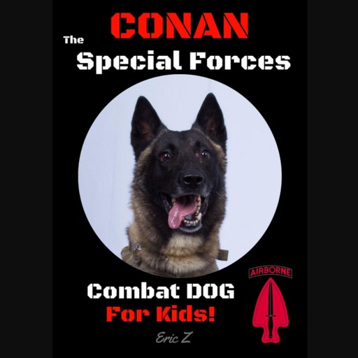 Conan The Special Forces Combat Dog!, Eric Z