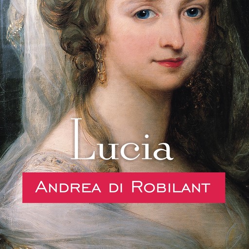 Lucia, Andrea di Robilant