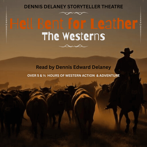 Hell Bent for Leather | The Westerns, Herbert Wells, O.Henry, Bret Harte, Zane Grey, Ambrose Bierce, Alfred Henry Lewis, Johnston McCulley, John R Craddock, Chas A Siringo, Richard Rule, Colonel Henry Inman
