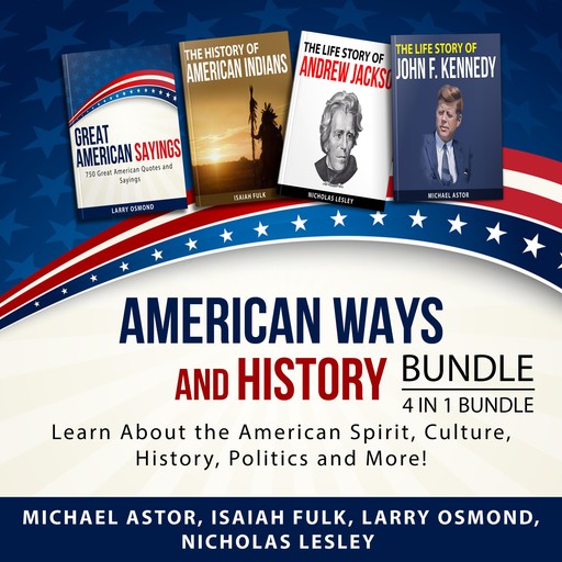 American Ways and History Bundle - 4 in 1 Bundle, Michael Astor, Isaiah Fulk, Larry Osmond, Nicholas Lesley