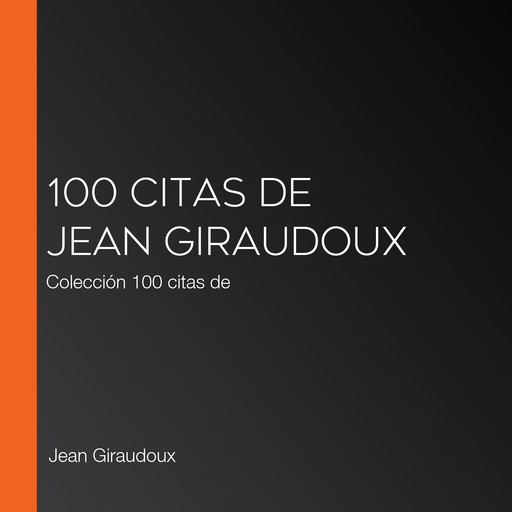 100 citas de Jean Giraudoux, Jean Giraudoux