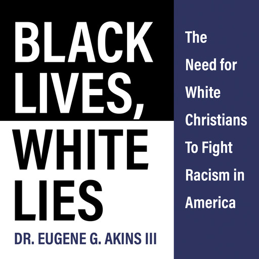 Black Lives, White Lies, Eugene G. Akins III