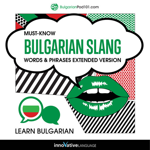Learn Bulgarian: Must-Know Bulgarian Slang Words & Phrases (Extended Version), Innovative Language Learning, BulgarianPod101.com
