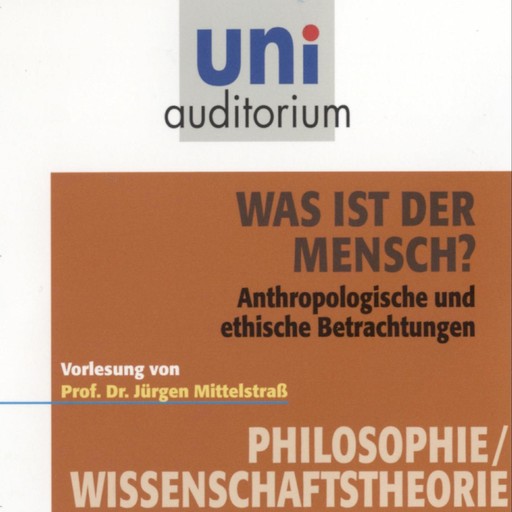 Was ist der Mensch?, Jürgen Mittelstraß