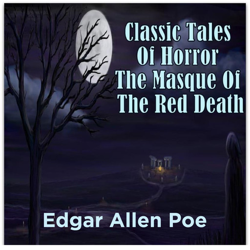 Classic Tales Of Horror The Masque Of The Red Death, Edgar Poe