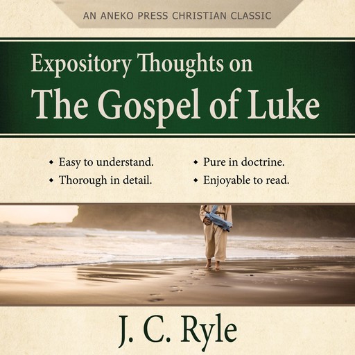 Expository Thoughts on the Gospel of Luke - A Commentary, J.C.Ryle