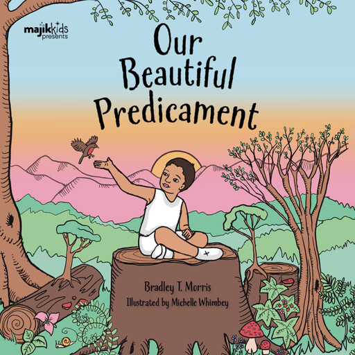 Our Beautiful Predicament, Bradley T. Morris, Sauryn Majik