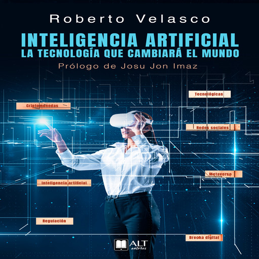 Inteligencia Artificial. La tecnología que cambiará el mundo, Roberto Velasco