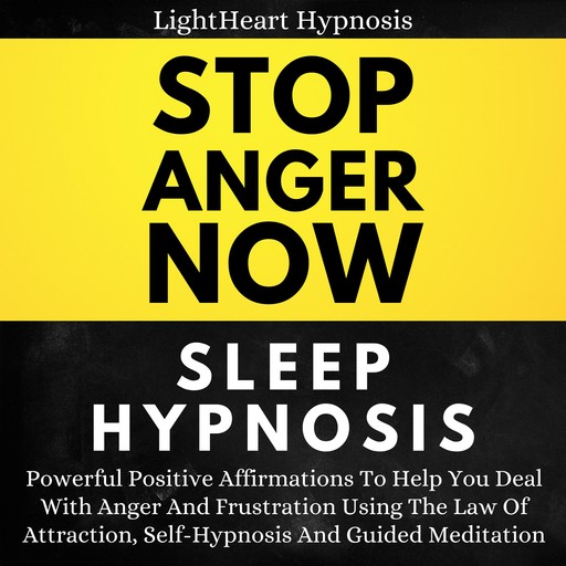 Stop Anger Now Sleep Hypnosis, LightHeart Hypnosis