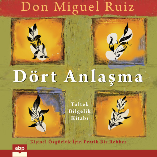 Dört Anlaşma - Toltek Bilgelik Kitabı (Kısaltılmamış), Don Miguel Ruiz