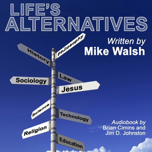 Life's Alternatives, Mike Walsh