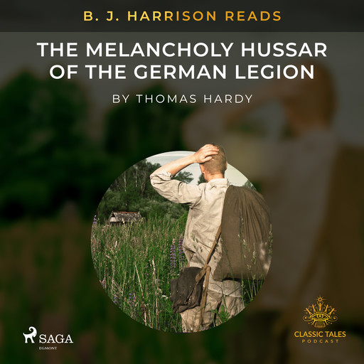 B. J. Harrison Reads The Melancholy Hussar of the German Legion, Thomas Hardy