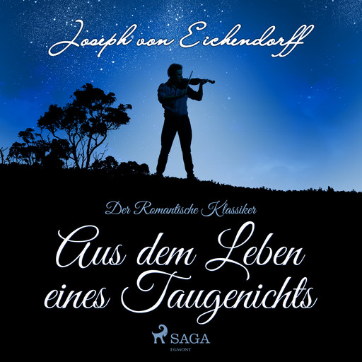 Aus dem Leben eines Taugenichts - Der Romantische Klassiker, Joseph von Eichendorff